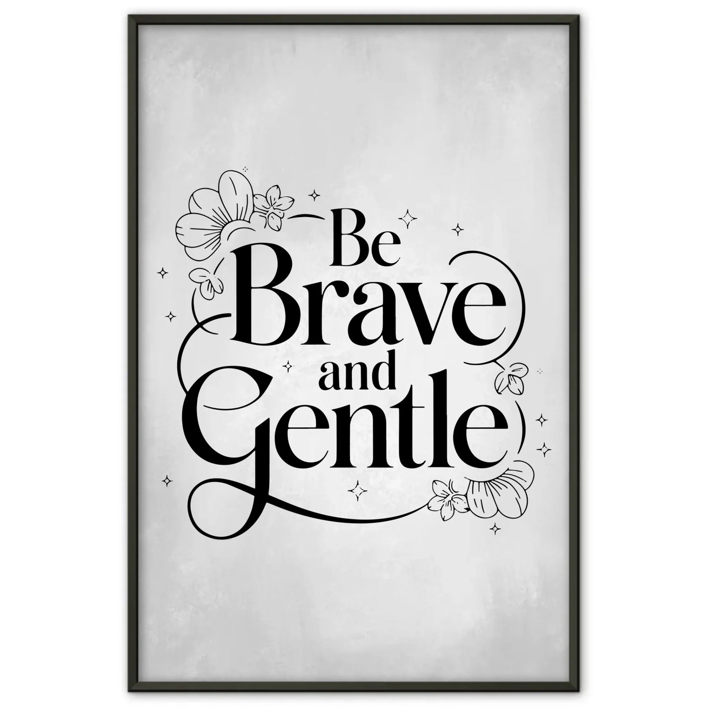 Poster mit Spruch Be brave and gentle für individuelle Geschenke