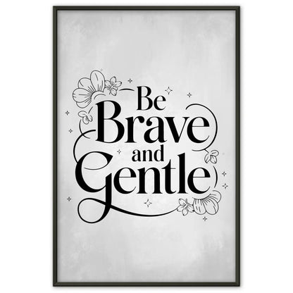 Poster mit Spruch Be brave and gentle für individuelle Geschenke