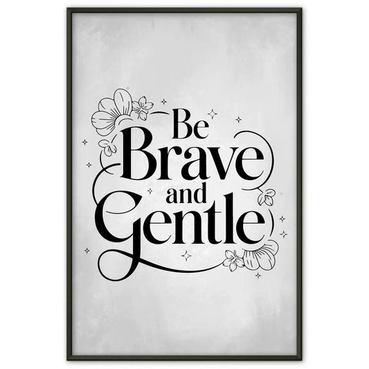 Poster mit Spruch Be brave and gentle für individuelle Geschenke