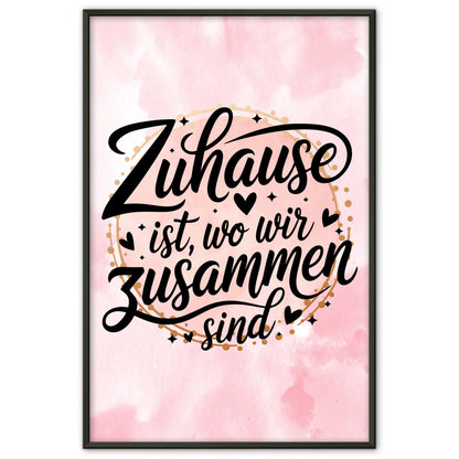 Sprüche Poster Zuhause ist wo wir zusammen sind Geschenk