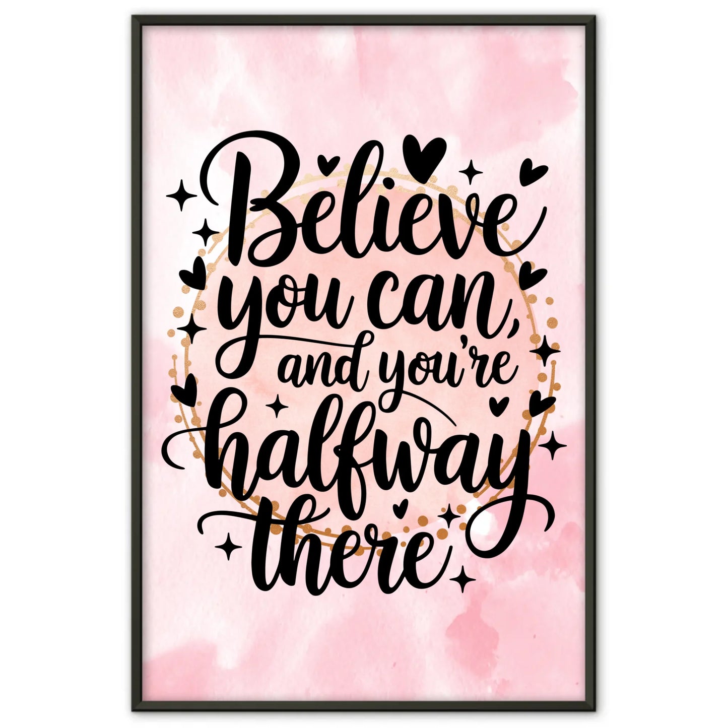 Spruchposter Believe you can and you’re halfway there gestalten