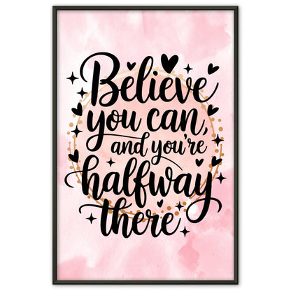 Spruchposter Believe you can and you’re halfway there gestalten