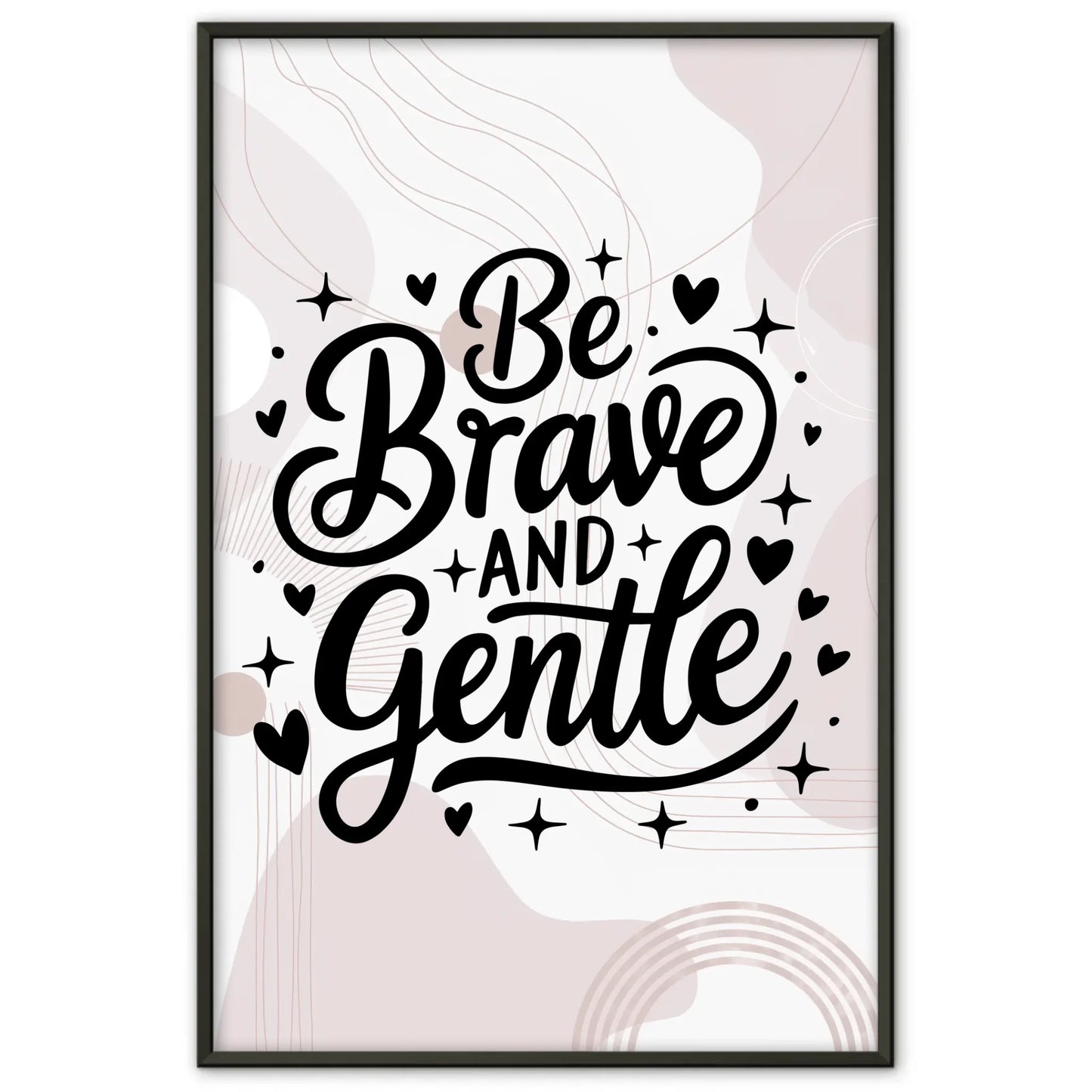 Spruchposter Be brave and gentle personalisierte Wandkunst