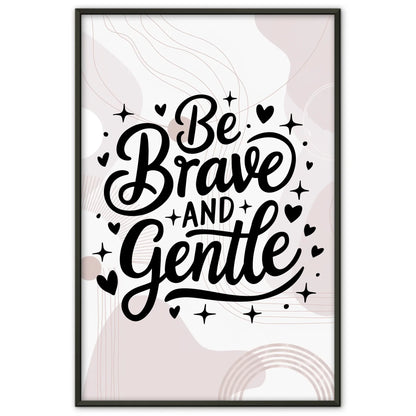 Spruchposter Be brave and gentle personalisierte Wandkunst