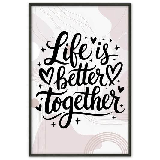 Sprüche Poster Life is better together für persönliche Geschenke