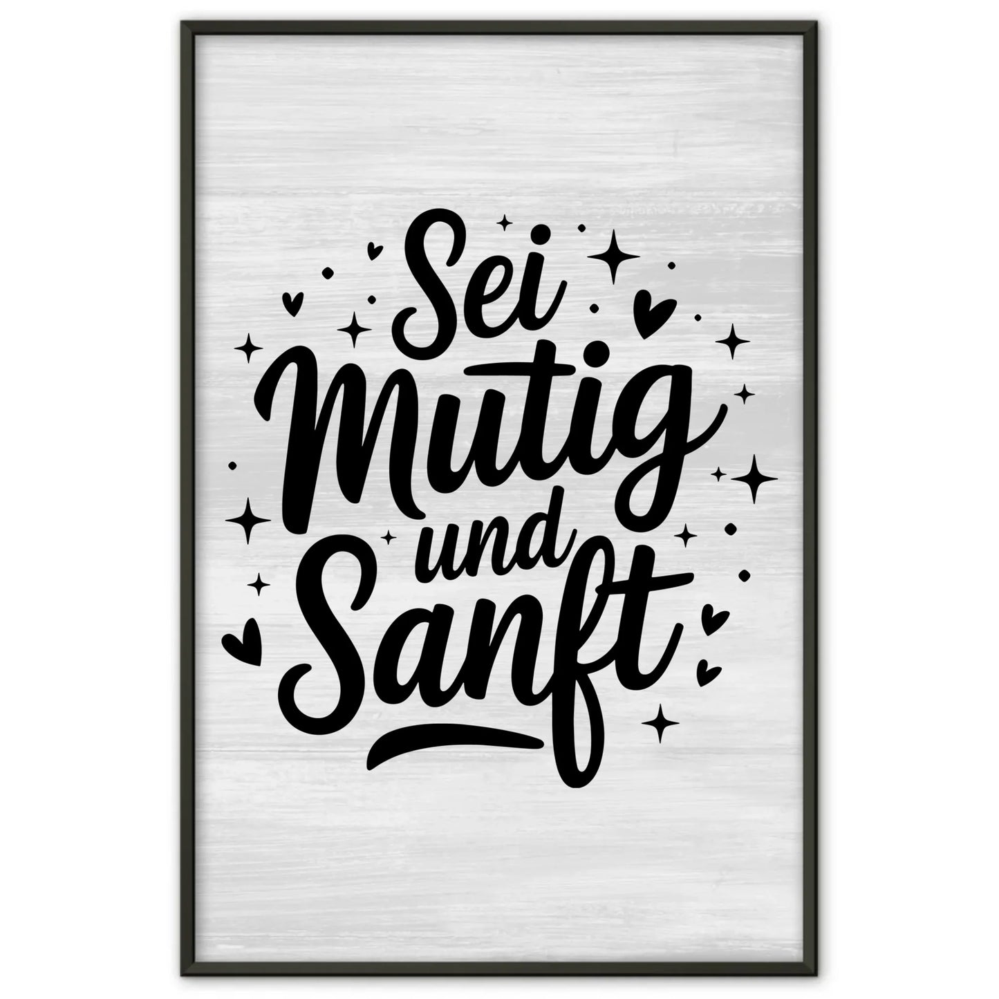 Poster Spruch Sei mutig und sanft für besondere Anlässe