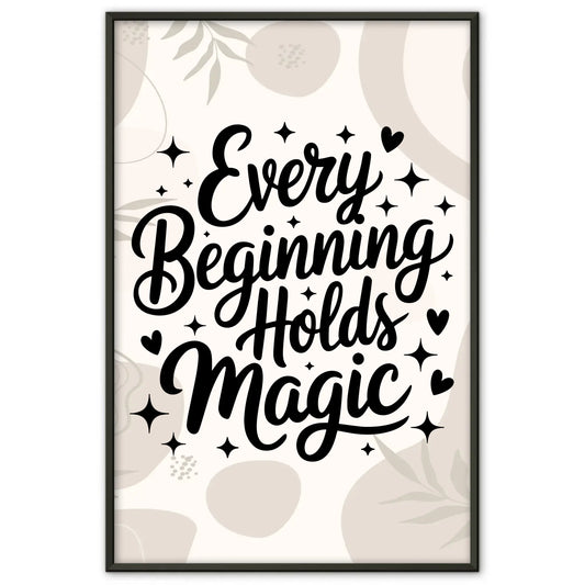 Sprüche Poster Every beginning holds magic für dein Zuhause