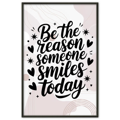 Poster Spruch Be the reason someone smiles today