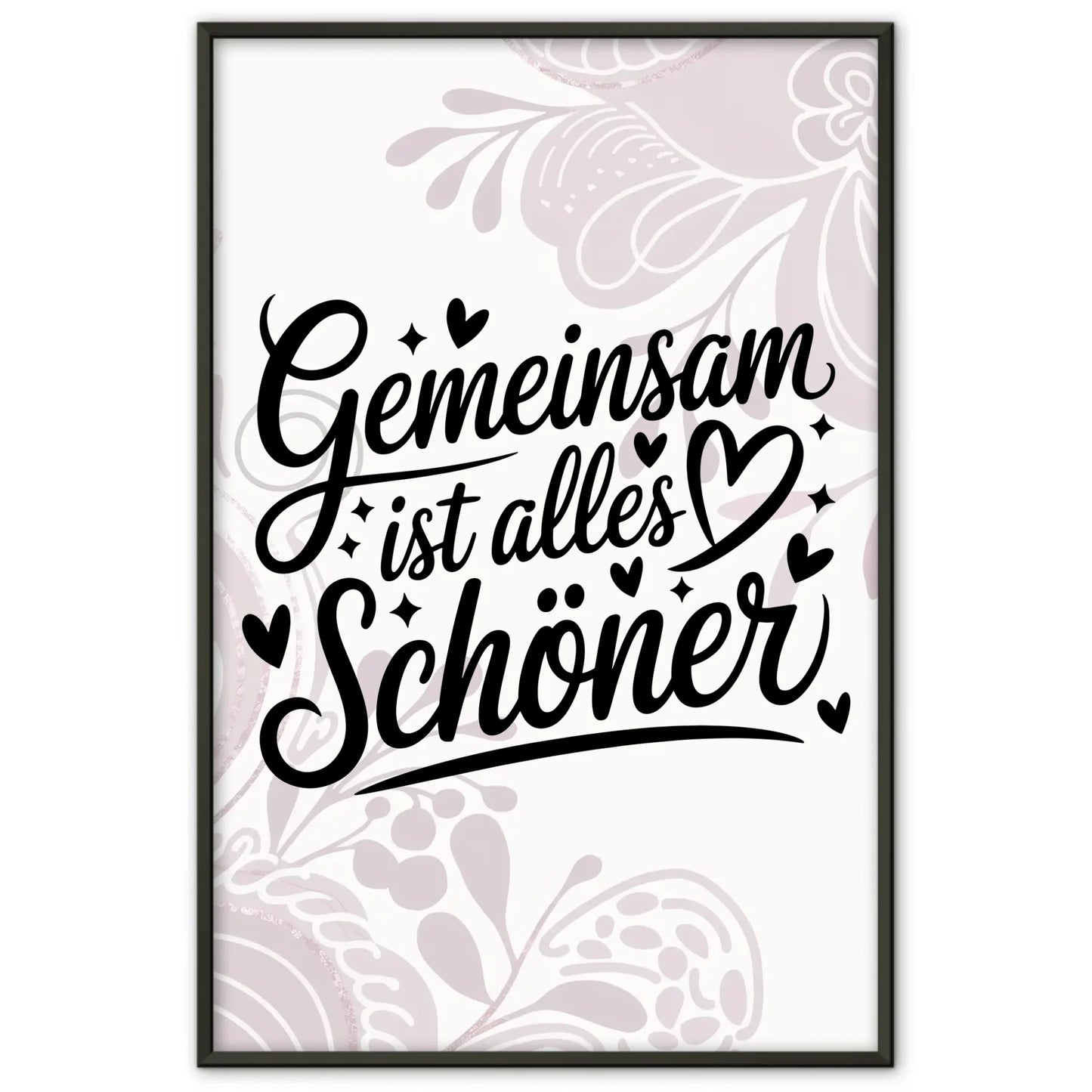 Sprüche Poster Gemeinsam ist alles schöner für dein Zuhause