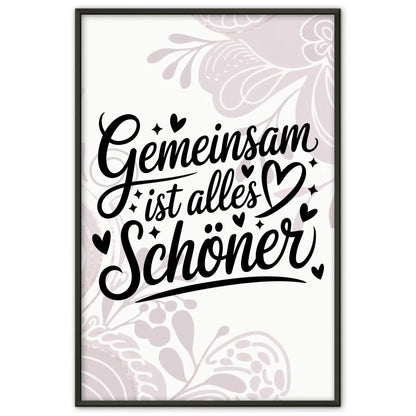 Sprüche Poster Gemeinsam ist alles schöner für dein Zuhause