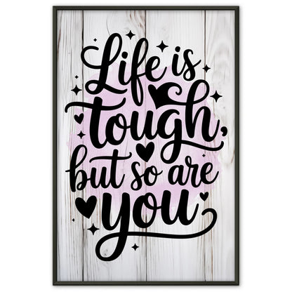 Poster Spruch Life is tough but so are you personalisiert