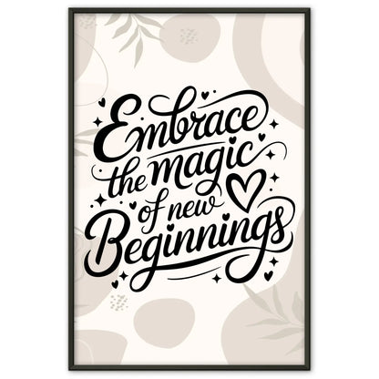 Spruchposter Embrace the magic of new beginnings für Dich