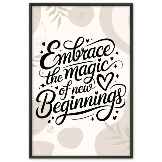 Spruchposter Embrace the magic of new beginnings für Dich