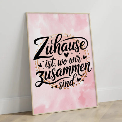 Sprüche Poster Zuhause ist wo wir zusammen sind Geschenk