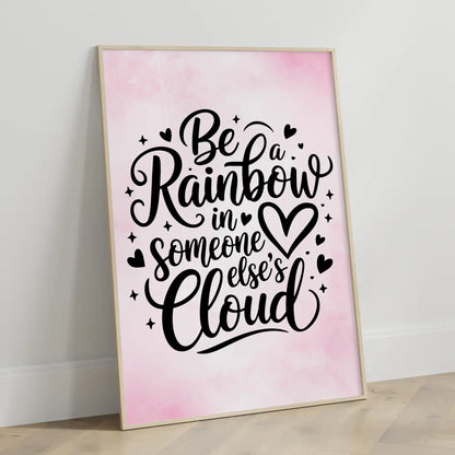 Poster Spruch Be a rainbow in someone else’s cloud gestalten