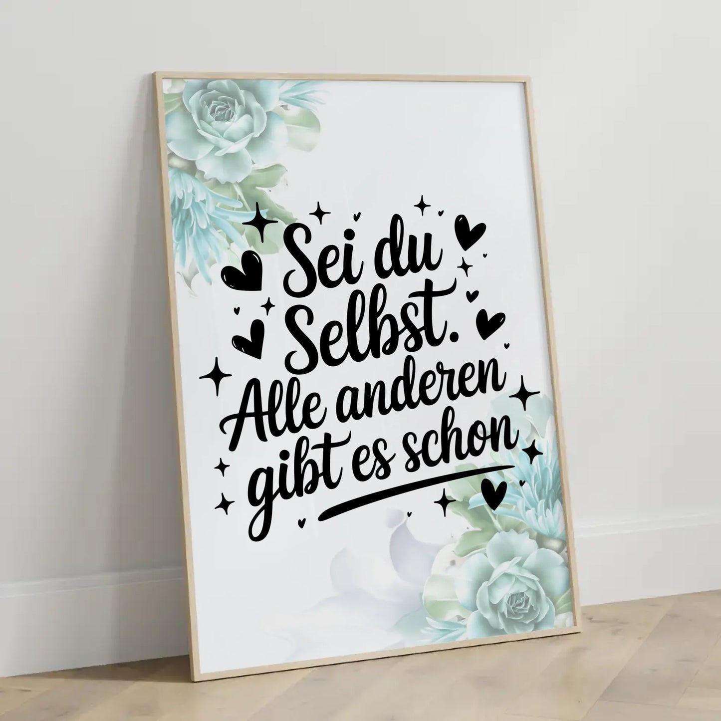 Poster Spruch Sei du selbst Alle anderen gibt es schon Geschenke