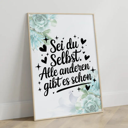 Poster Spruch Sei du selbst Alle anderen gibt es schon Geschenke