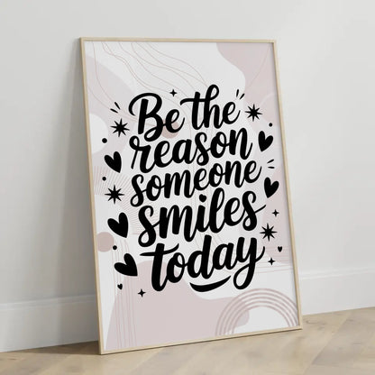 Poster Spruch Be the reason someone smiles today