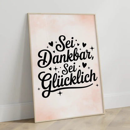 Poster Spruch Sei dankbar sei glücklich für deine Wand dekorieren