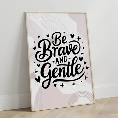 Spruchposter Be brave and gentle personalisierte Wandkunst