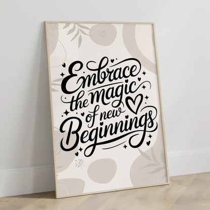 Spruchposter Embrace the magic of new beginnings für Dich