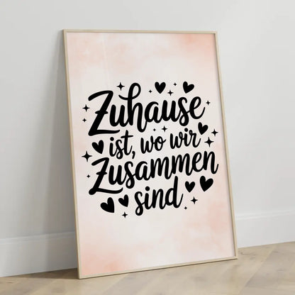 Spruchposter Zuhause ist wo wir zusammen sind für dein Zuhause