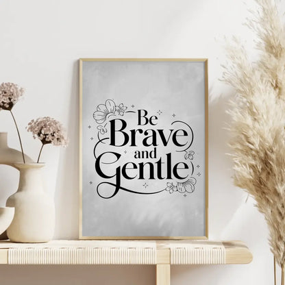 Poster mit Spruch Be brave and gentle für individuelle Geschenke