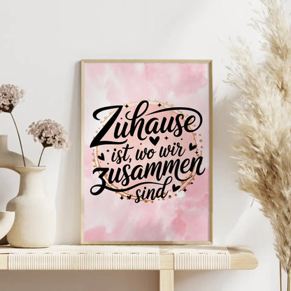 Sprüche Poster Zuhause ist wo wir zusammen sind Geschenk