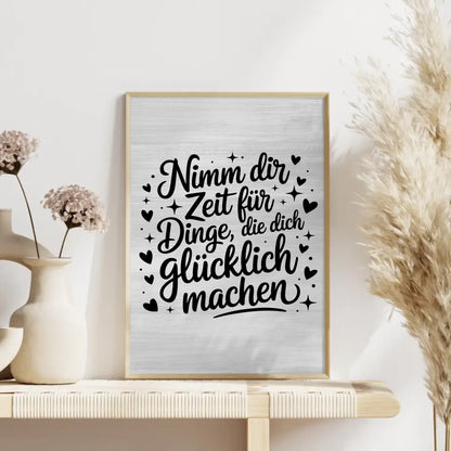 Spruchposter Nimm dir Zeit für Dinge die dich glücklich machen