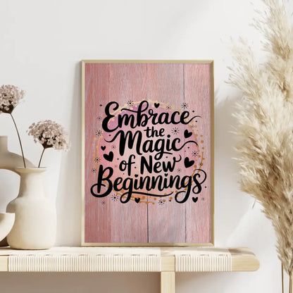 Poster Mit Spruch Embrace the magic of new beginnings