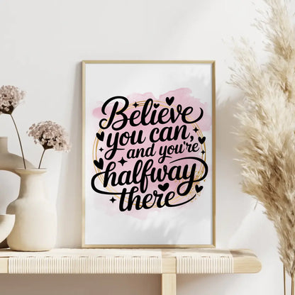 Sprüche Poster Believe you can and you’re halfway there gestalten