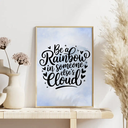 Poster Mit Spruch Be a rainbow in someone elses cloud