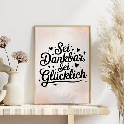 Poster Spruch Sei dankbar sei glücklich für deine Wand dekorieren