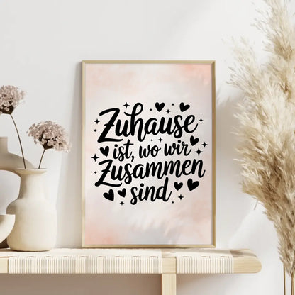 Spruchposter Zuhause ist wo wir zusammen sind für dein Zuhause