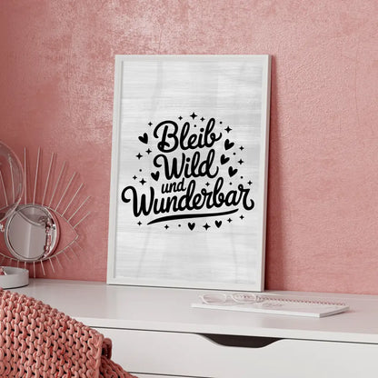 Poster mit Spruch Bleib wild und wunderbar für jeden Anlass