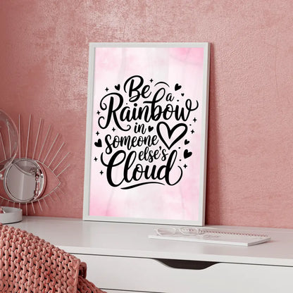 Poster Spruch Be a rainbow in someone else’s cloud gestalten