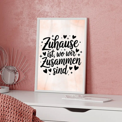 Spruchposter Zuhause ist wo wir zusammen sind für dein Zuhause