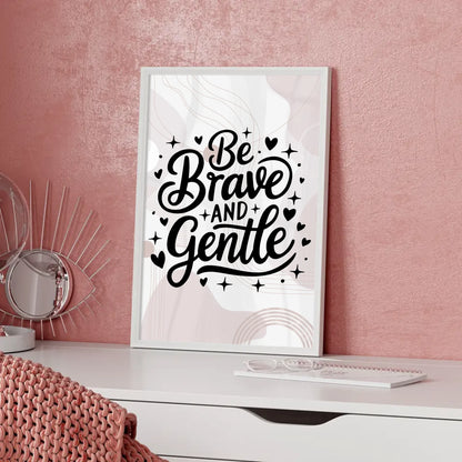 Spruchposter Be brave and gentle personalisierte Wandkunst