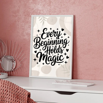 Sprüche Poster Every beginning holds magic für dein Zuhause