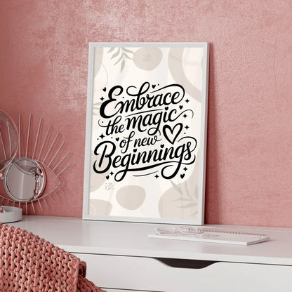 Spruchposter Embrace the magic of new beginnings für Dich