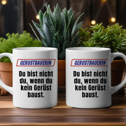 Lustige Tasse Du bist nicht Du wenn Gerüstbauerin personalisiert