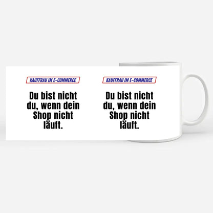 Lustige Tasse Du bist nicht Du wenn Kauffrau Im E-commerce