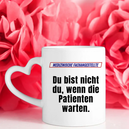 Kaffeetasse Lustig Du bist nicht Du Medizinische Fachangestellte