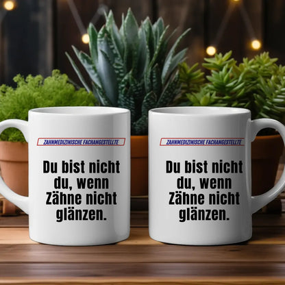 Kaffeetasse Lustig Du bist nicht Du wenn Zahnmedizinische Fachangestellte
