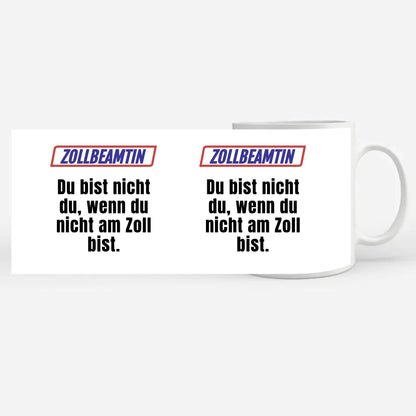 Lustige Tasse Du bist nicht Du wenn Zollbeamtin Kaffeebecher Personalisiert