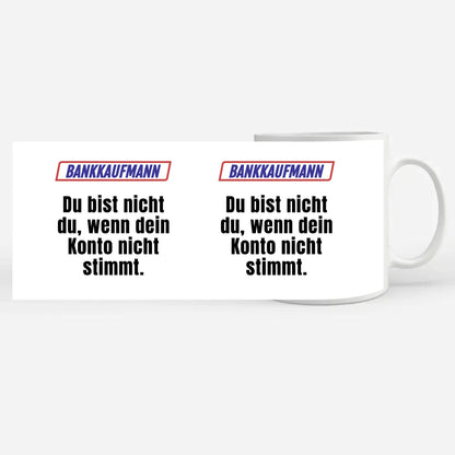 Personalisierter Kaffeebecher Lustig Du bist nicht Du wenn Bankkaufmann