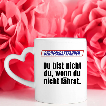 Lustige Tasse Du bist nicht Du wenn Berufskraftfahrer Namen