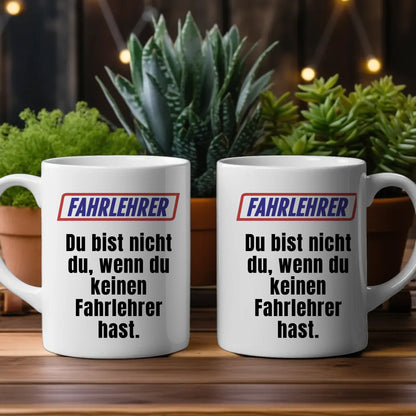 Personalisierte Tasse Lustig Du bist nicht Du wenn Fahrlehrer