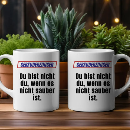 Personalisierter Kaffeebecher Lustig Du bist nicht Du wenn Gebäudereiniger