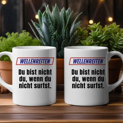 Lustige Tasse Du bist nicht Du wenn Wellenreiten personalisiert